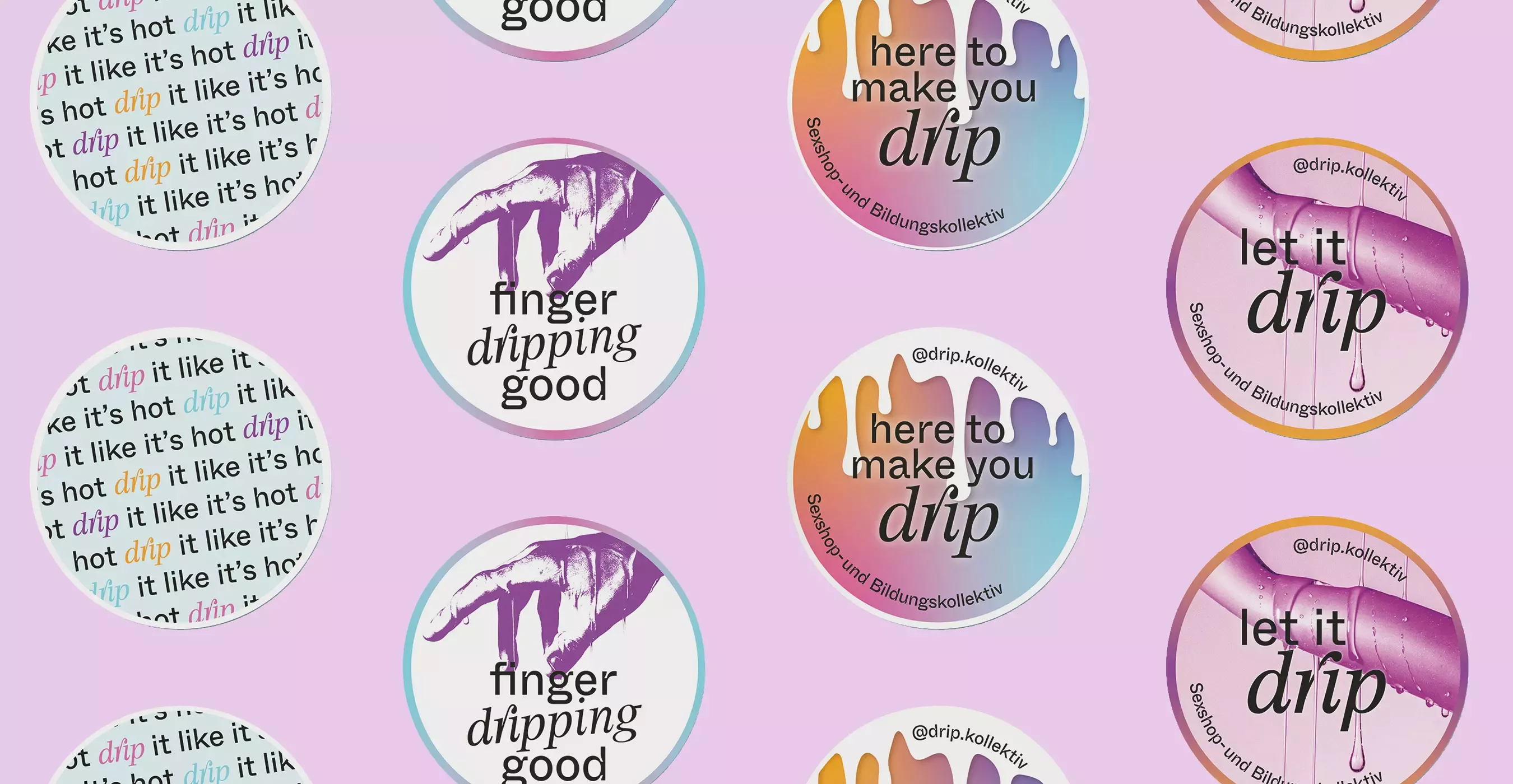 Several round stickers on a pink background. The stickers have different motifs: a repeated phrase with the words „drip it like it's hot“, a hand with the words „finger dripping good“ and a pink vibrator with the text „let it drip“